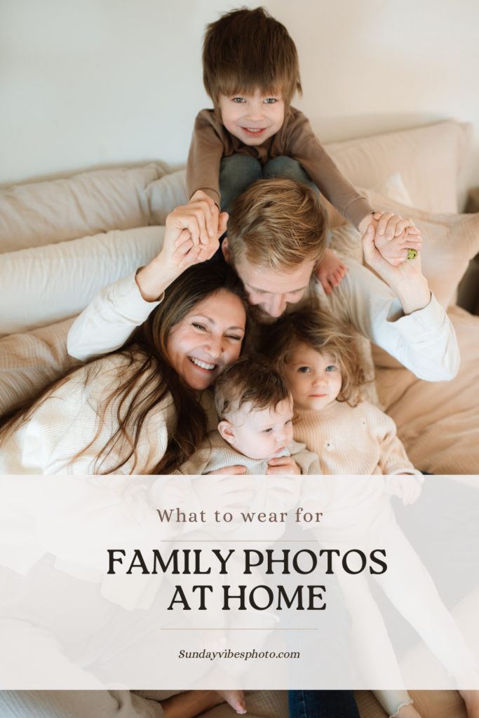 Blog post on what to wear for family photos at home